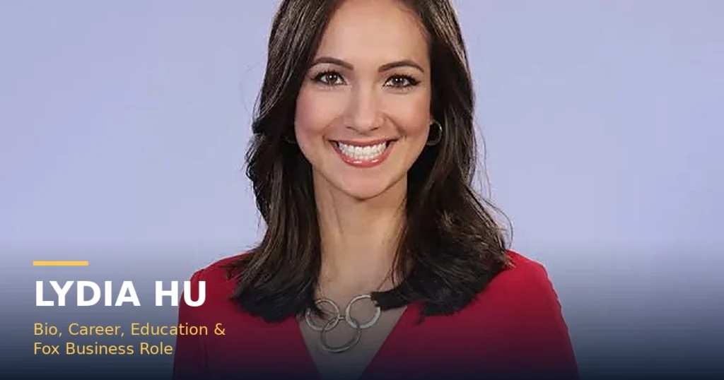 Lydia Hu: Bio, Career, Education & Fox Business Role Lydia Hu